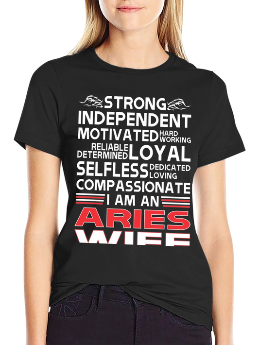 Aries Wife T-Shirt - Strong Independent Motivated Zodiac Tee