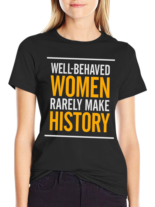 Well-Behaved Women History T-Shirt