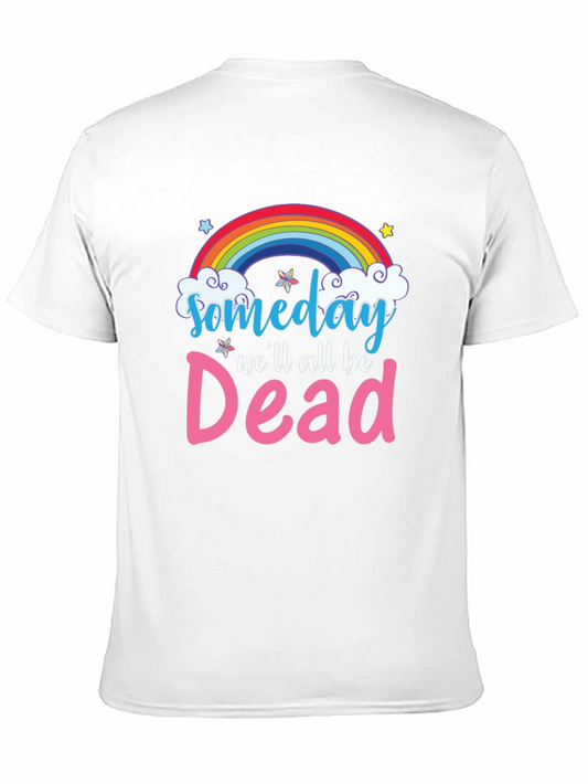 Someday Well All Be Dead T-Shirt