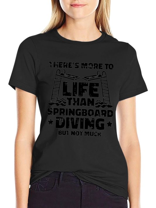 Springboard Diving T-Shirt - More to Life Than Diving Tee