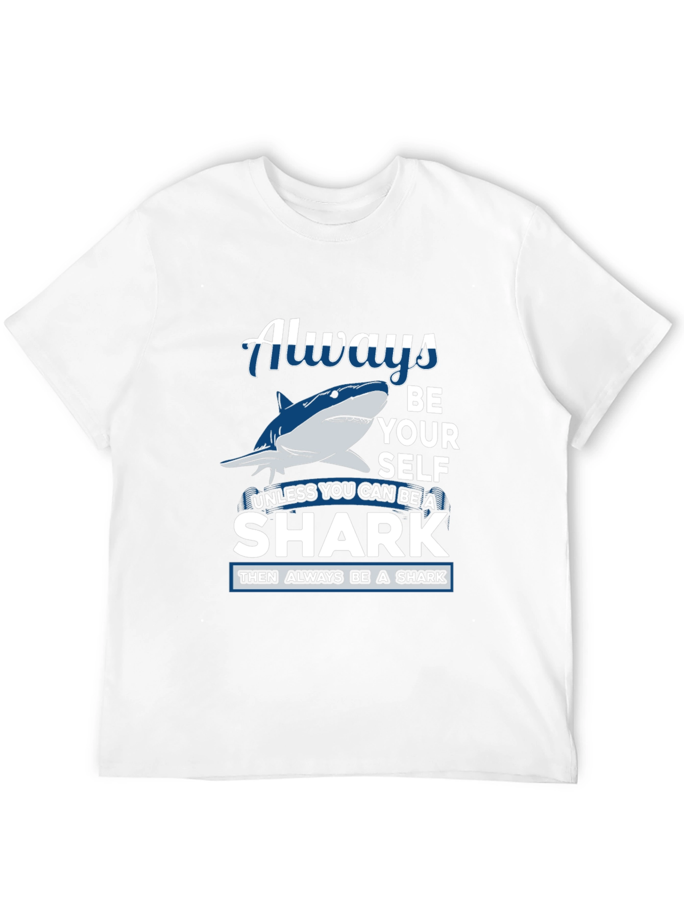 Always Be Yourself Shark Graphic Tee