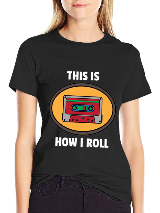 This Is How I Roll Cassette Tape Graphic T-Shirt