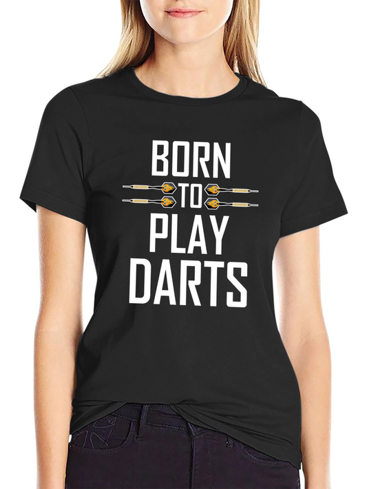 Born to Play Darts T-Shirt - Novelty Dart Player Tee