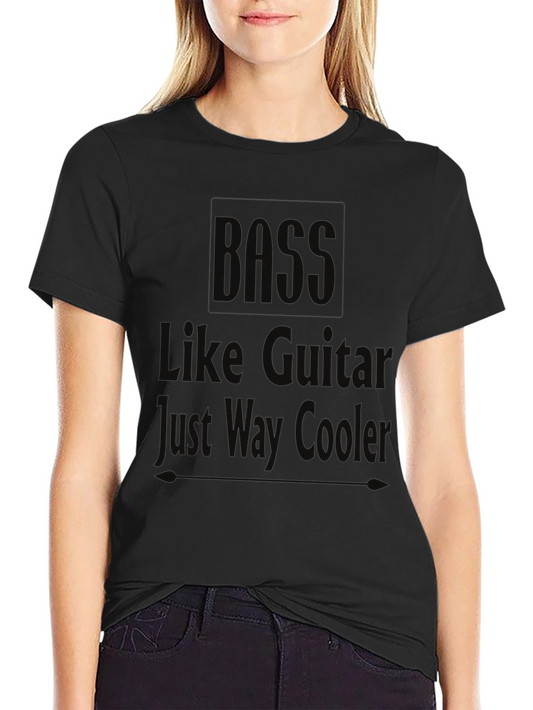 Bass Like Guitar Just Way Cooler Black T-Shirt