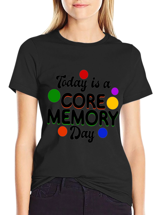 Today is a Core Memory Day Black T-Shirt