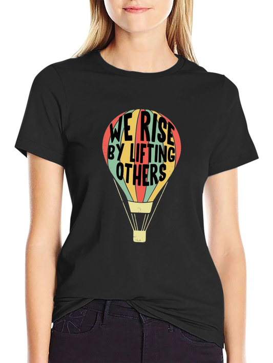 We Rise By Lifting Others T-Shirt