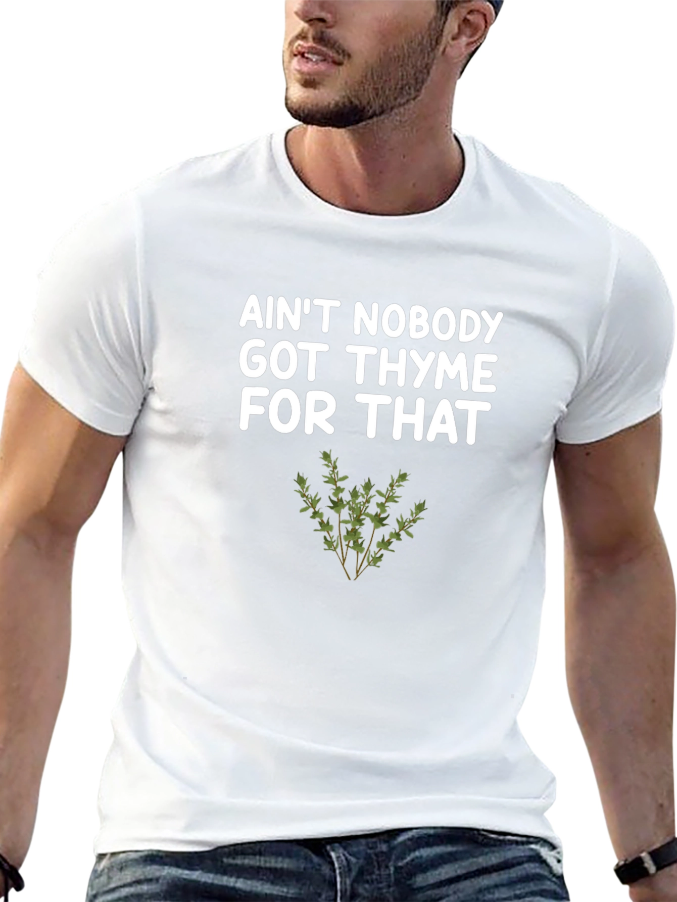 Aint Nobody Got Thyme For That T-Shirt
