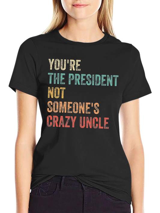 Youre The President T-Shirt