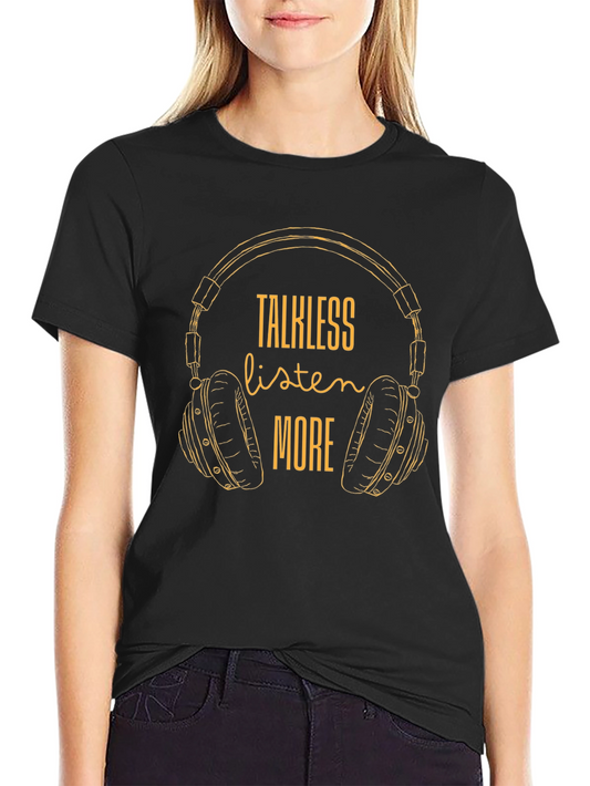 Talk Less Listen More Graphic Tee