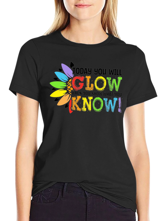 Today You Will Glow T-Shirt