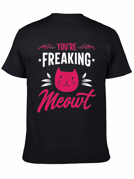 Youre Freaking Meowt T-Shirt