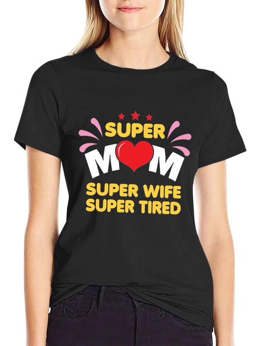 Super Mom Wife Tired T-Shirt