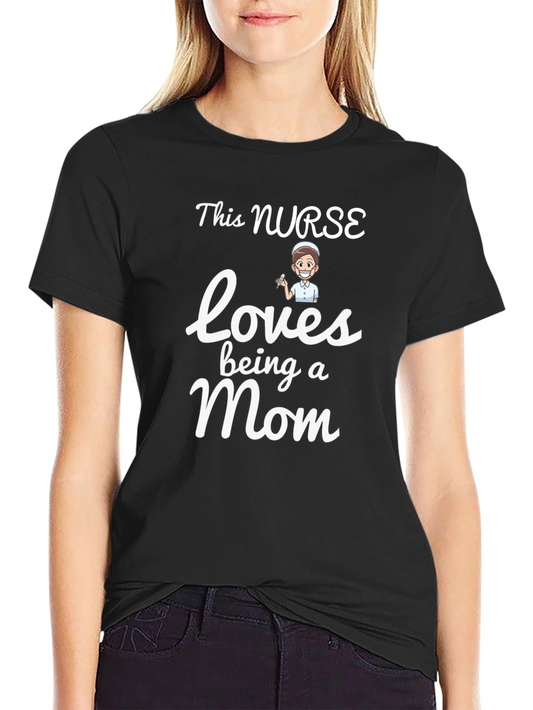 This Nurse Loves Being a Mom - Graphic T-Shirt