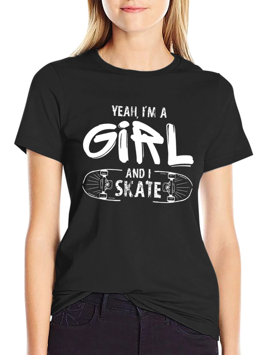 Yeah Im A Girl and I Skate Graphic Tee