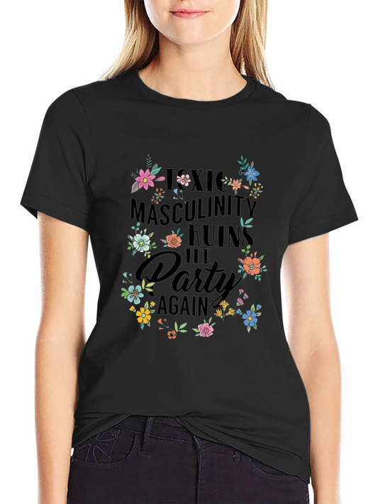 Toxic Masculinity Ruins the Party T-Shirt