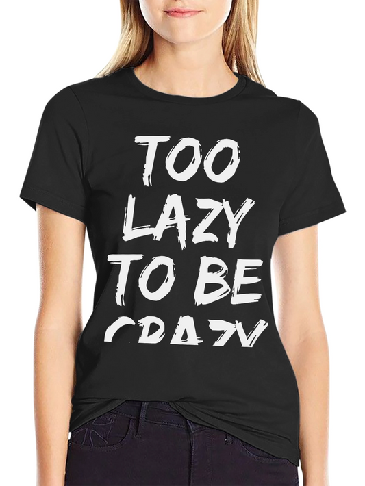 Too Lazy To Be Crazy Graphic Tee