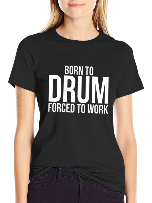 Born to Drum T-Shirt - Musician Tee