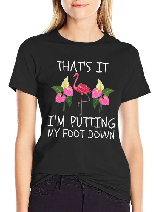 Thats It Flamingo T-Shirt