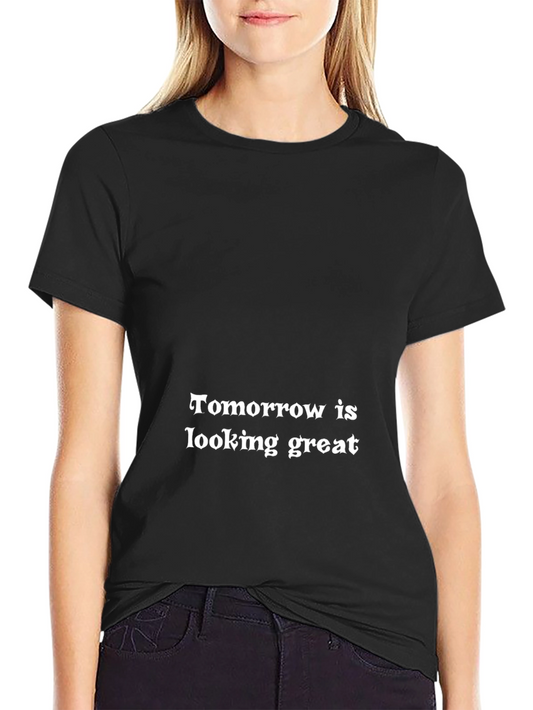 Tomorrow is Looking Great Black T-Shirt