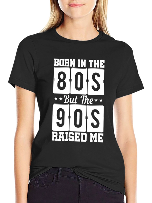 Born in the 80s Raised in the 90s T-Shirt