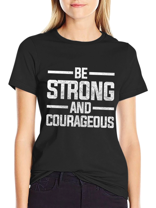 Be Strong and Courageous Graphic Tee
