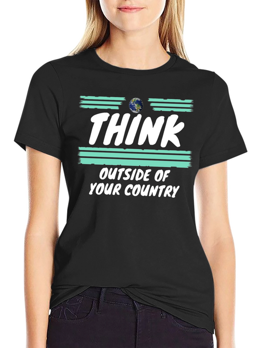 Think Outside Your Country T-Shirt Earth Graphic Tee