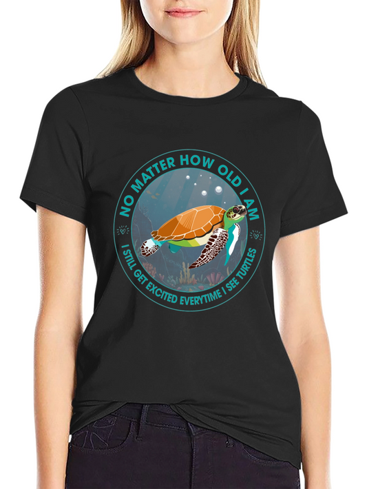 Turtle Lover T-Shirt - No Matter How Old I Am!