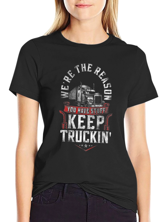 Were The Reason Keep Truckin Black T-Shirt