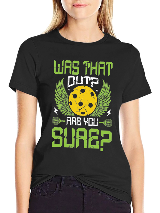 Was That Out Pickleball T-Shirt