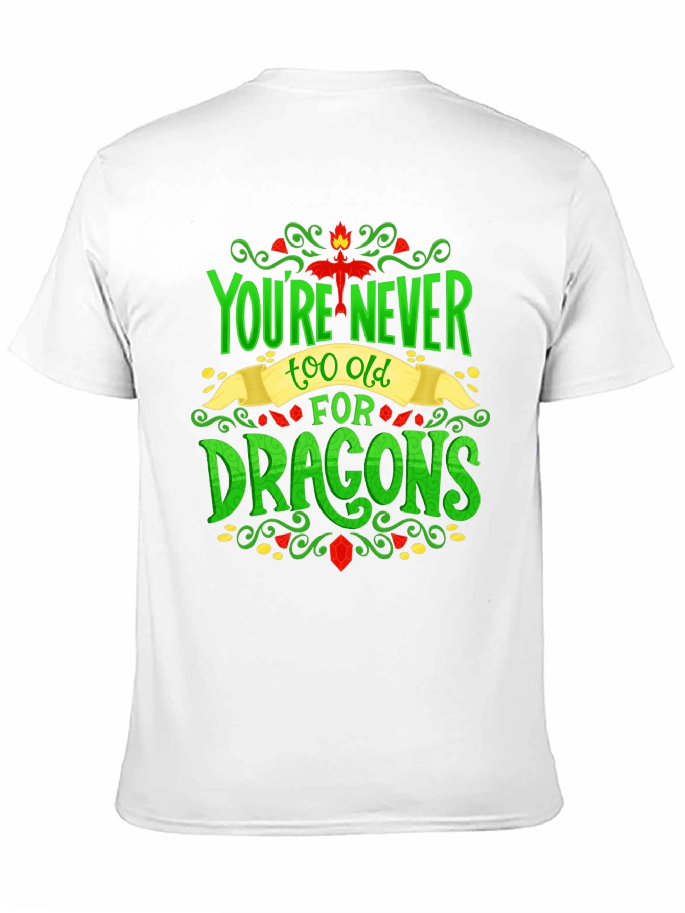 Youre Never Too Old For Dragons Graphic Tee