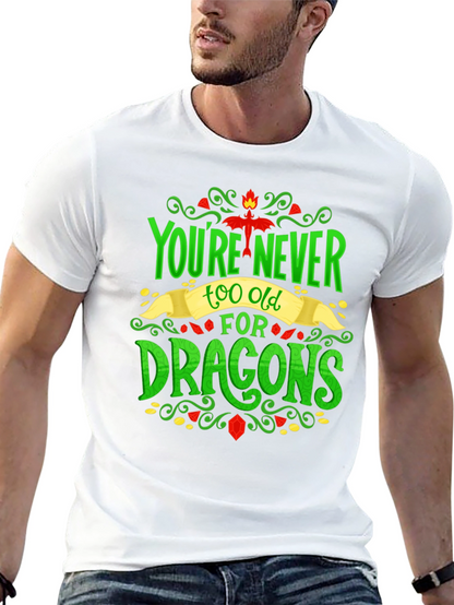 Youre Never Too Old For Dragons Graphic Tee