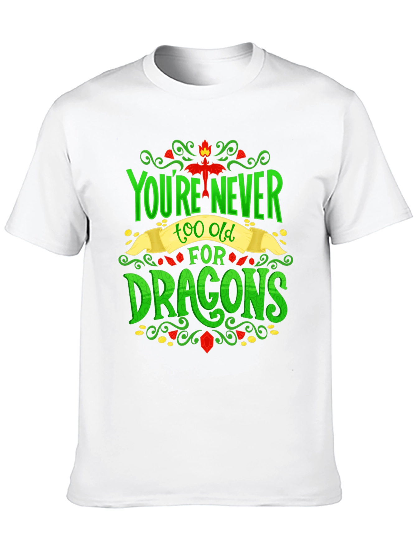 Youre Never Too Old For Dragons Graphic Tee