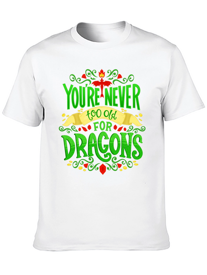 Youre Never Too Old For Dragons Graphic Tee