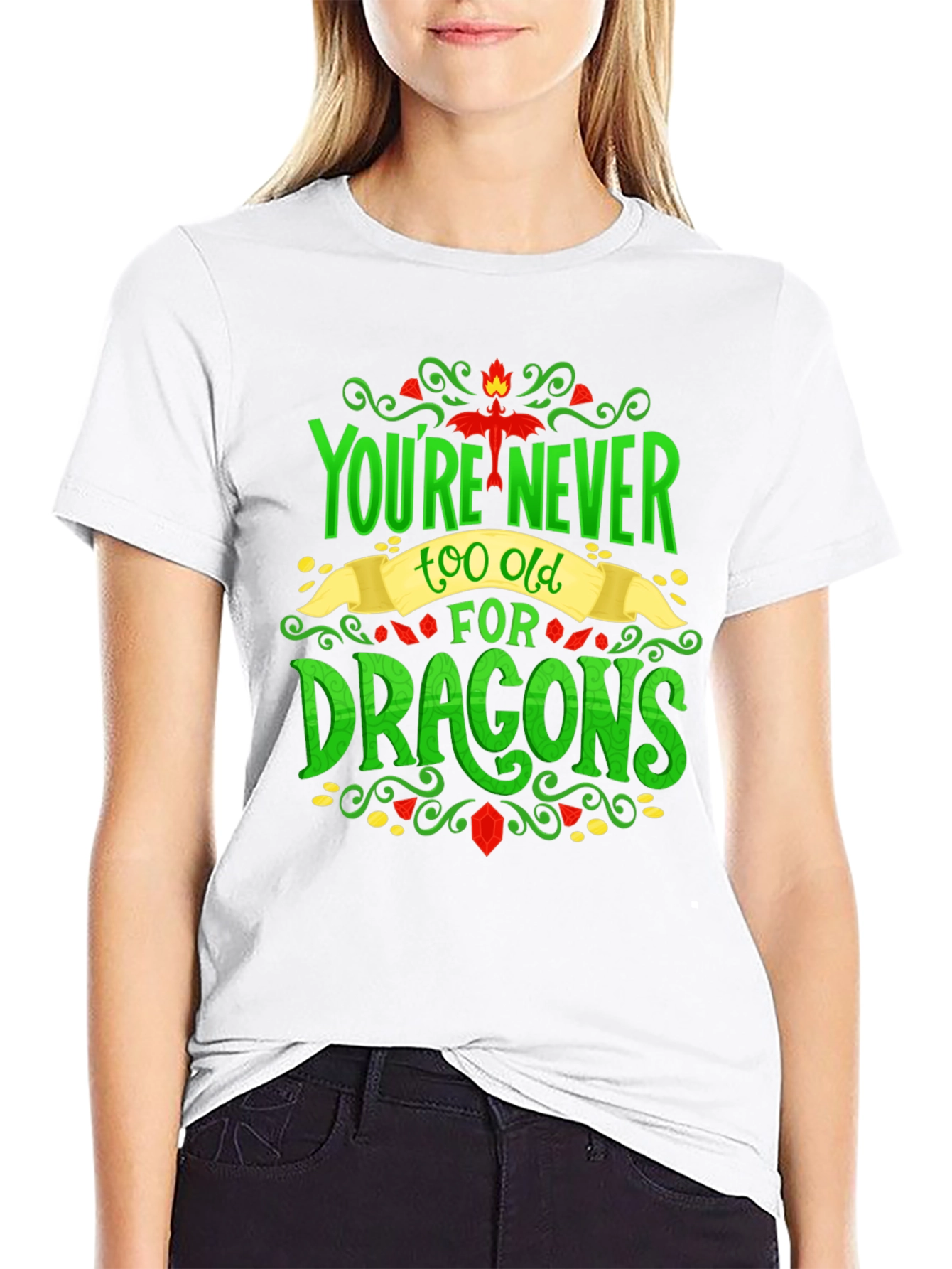 Youre Never Too Old For Dragons Graphic Tee