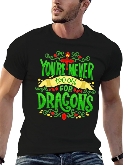 Youre Never Too Old For Dragons Graphic Tee