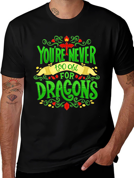 Youre Never Too Old For Dragons Graphic Tee