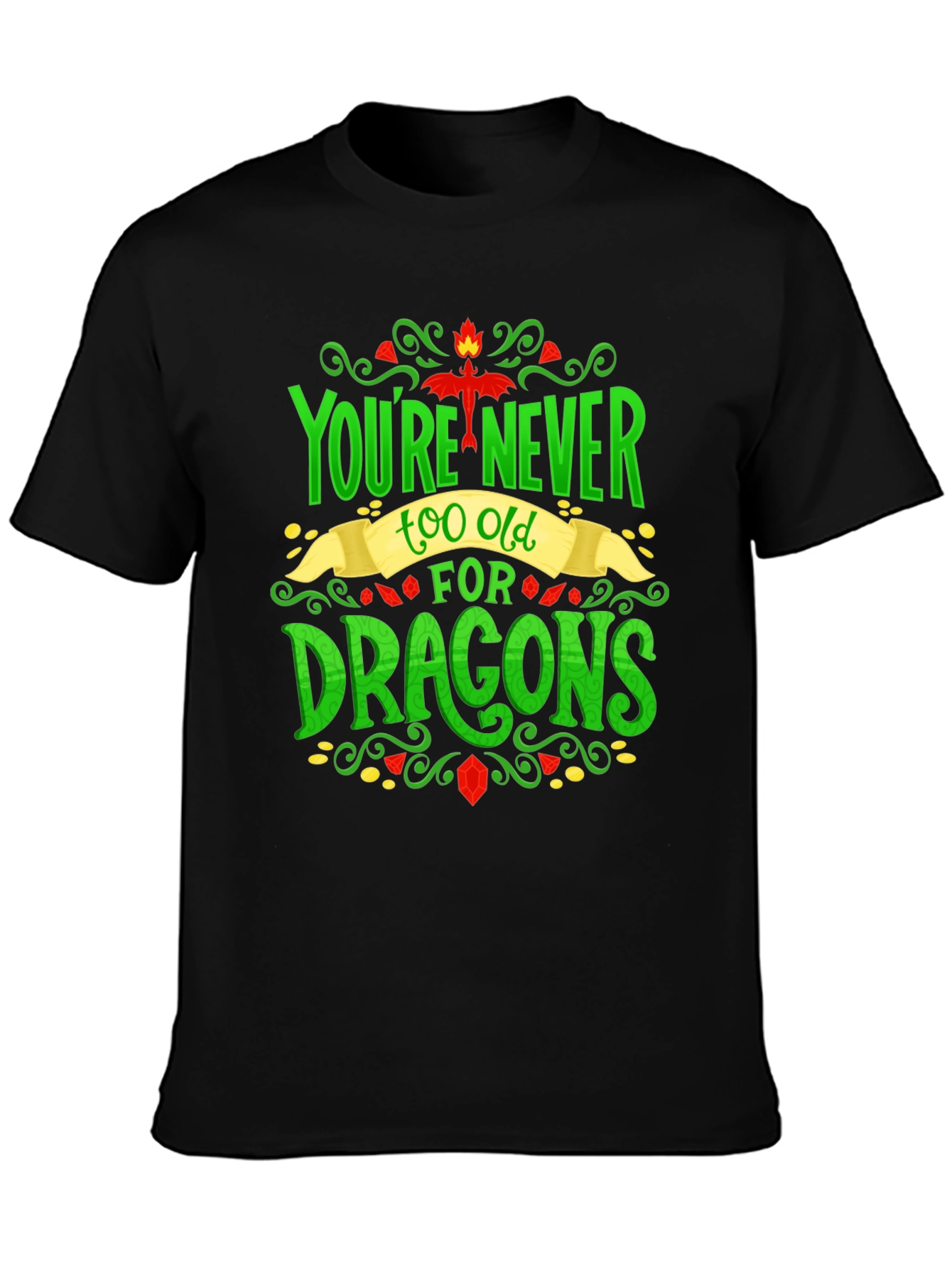 Youre Never Too Old For Dragons Graphic Tee