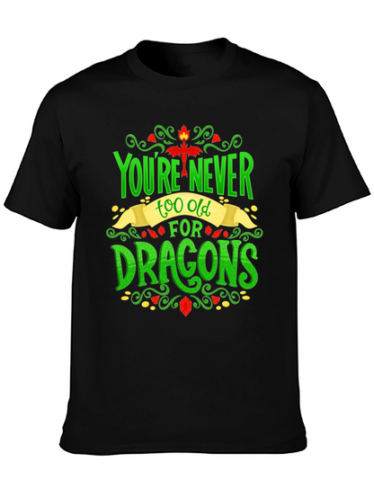 Youre Never Too Old For Dragons Graphic Tee