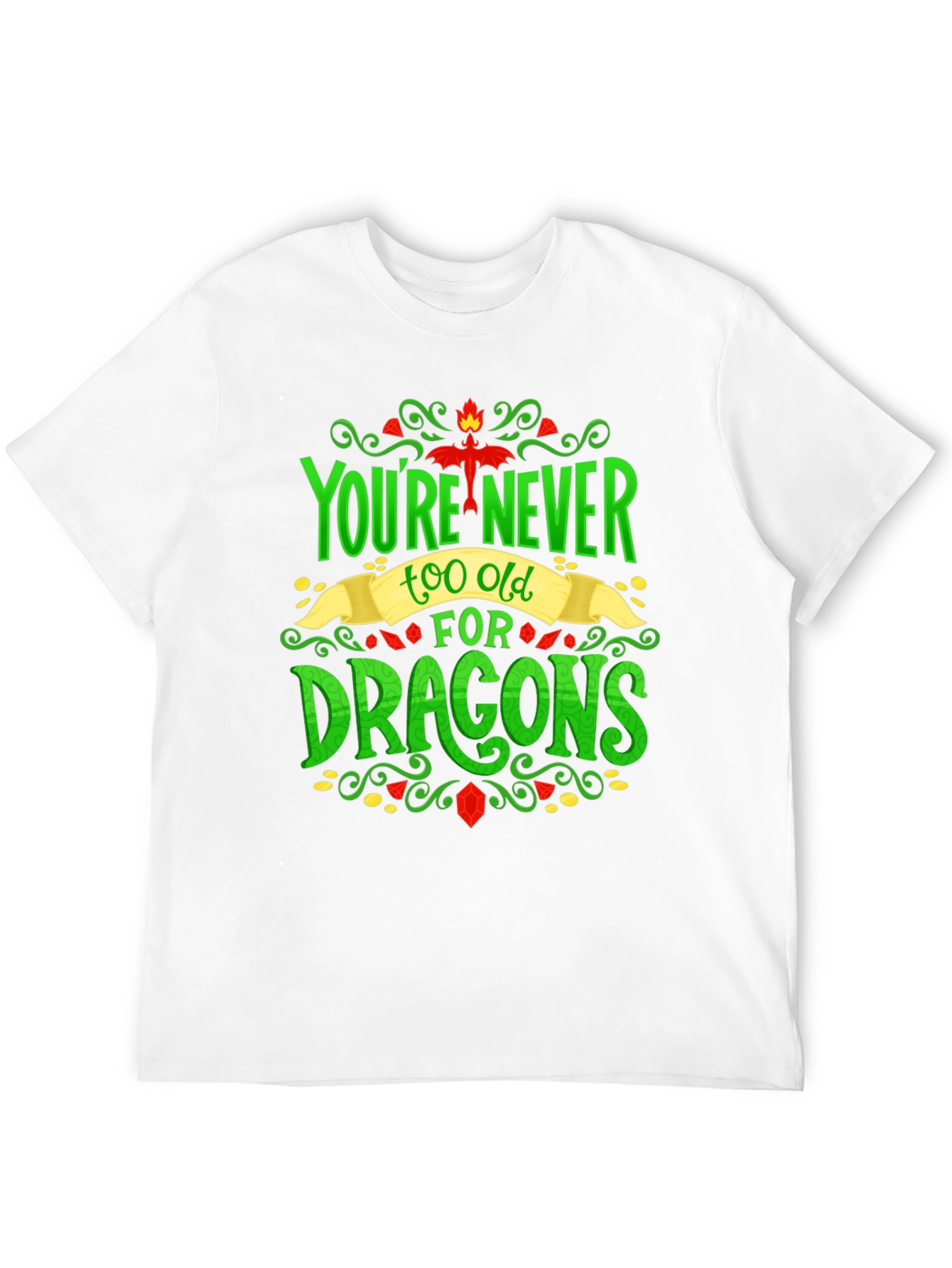 Youre Never Too Old For Dragons Graphic Tee