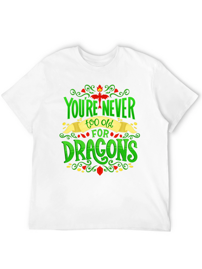 Youre Never Too Old For Dragons Graphic Tee