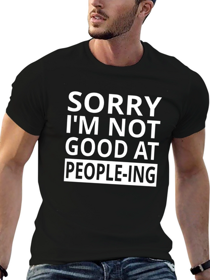 Sorry Im Not Good at People-ing T-Shirt