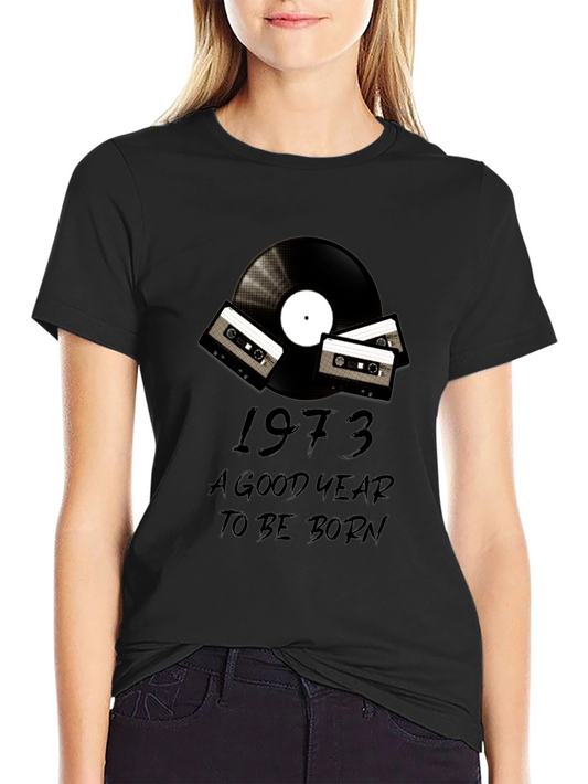 1973 Birthday T-Shirt: A Good Year to Be Born