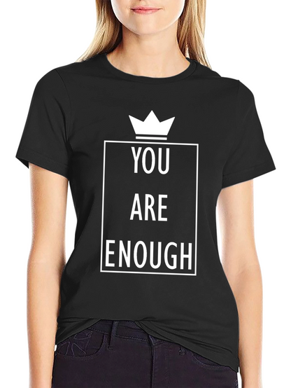 You Are Enough T-Shirt - Motivational Tee
