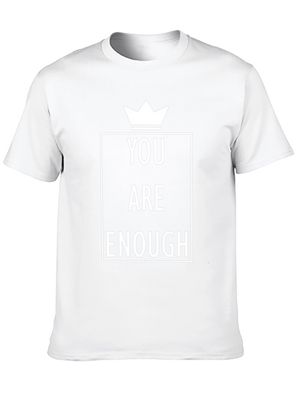 You Are Enough T-Shirt - Motivational Tee