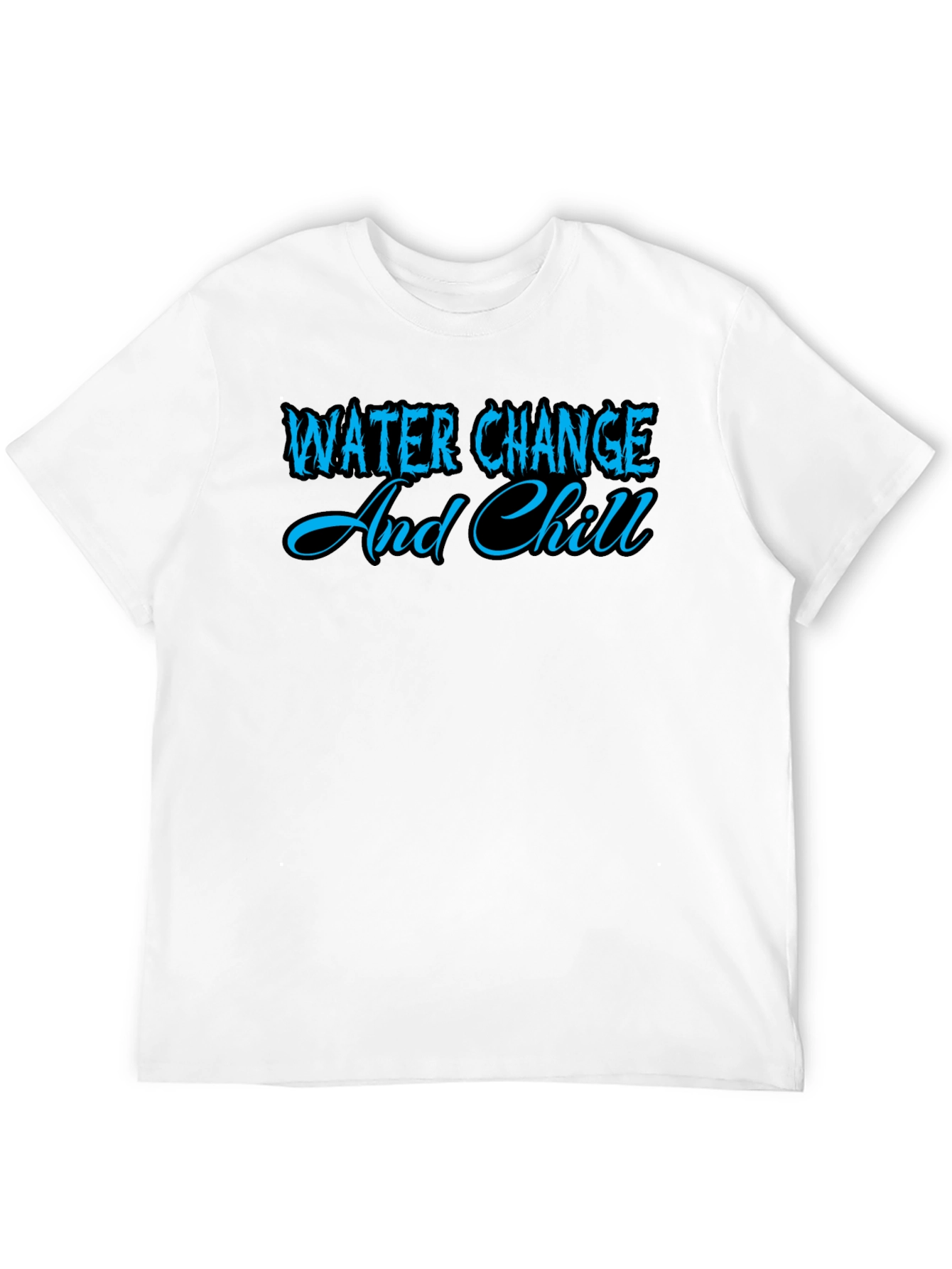 Water Change and Chill Graphic T-Shirt
