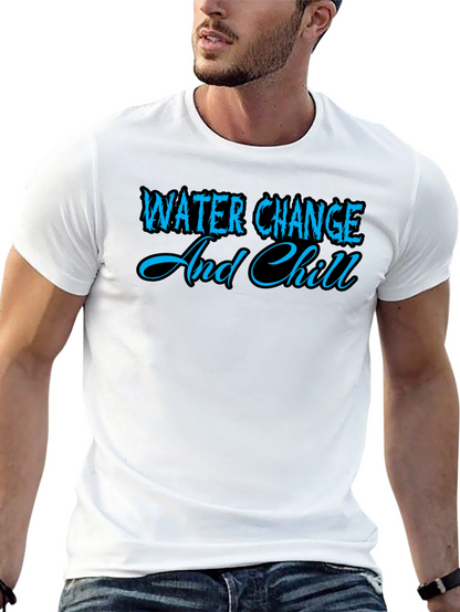 Water Change and Chill Graphic T-Shirt