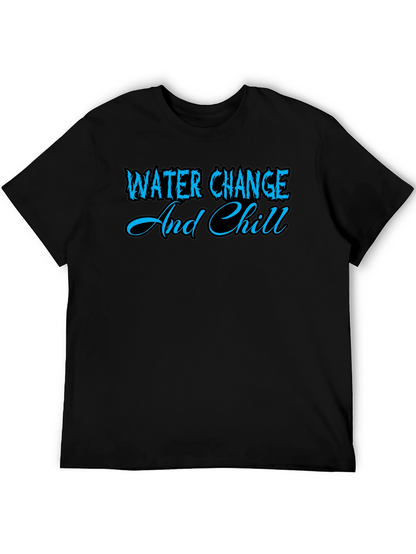 Water Change and Chill Graphic T-Shirt