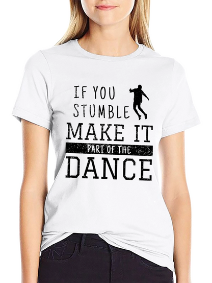 Stumble Dance T-Shirt - Motivational Graphic Tee