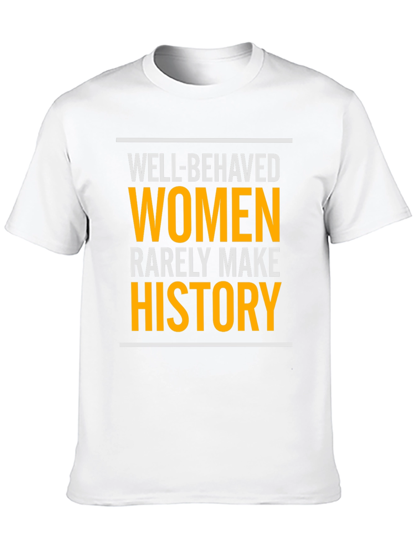 Well-Behaved Women History T-Shirt