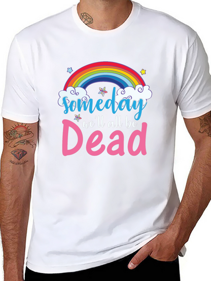 Someday Well All Be Dead T-Shirt